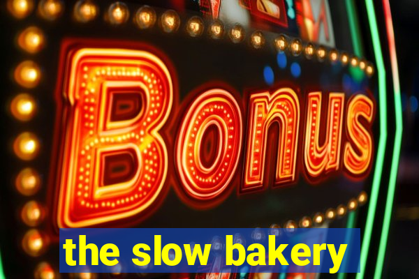 the slow bakery