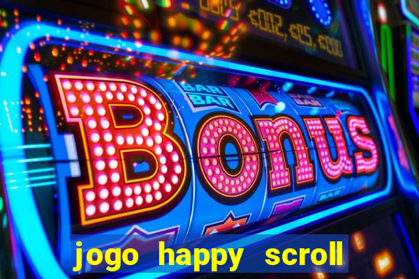 jogo happy scroll slot paga mesmo