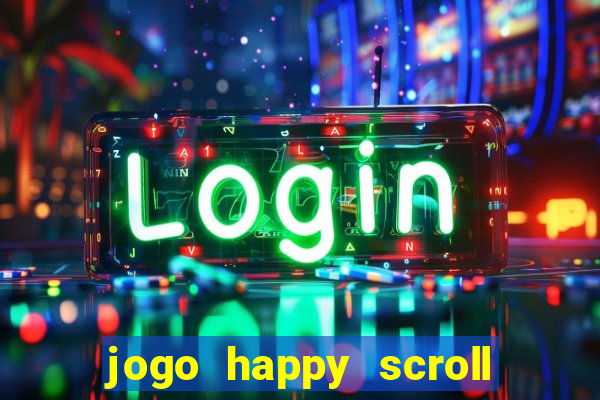 jogo happy scroll slot paga mesmo