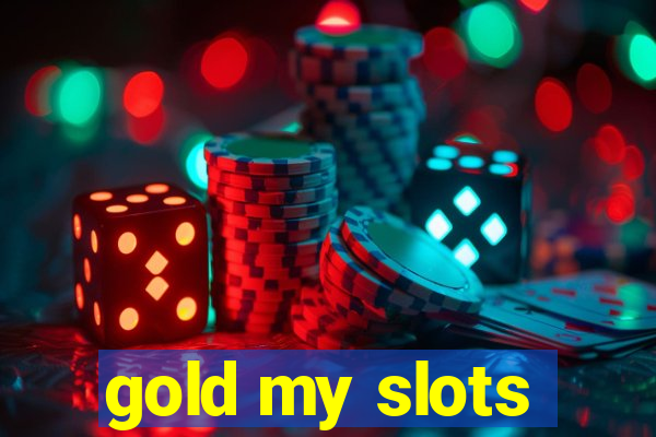 gold my slots