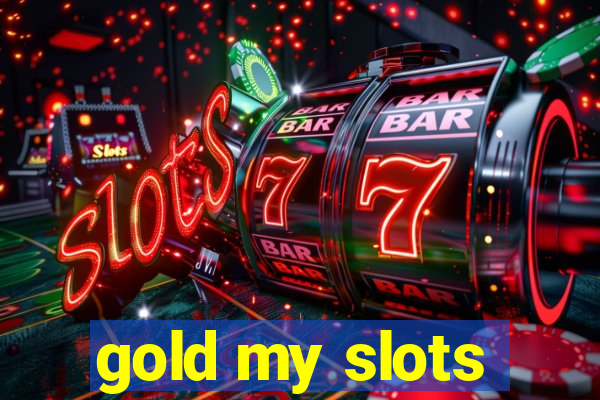 gold my slots