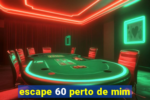 escape 60 perto de mim