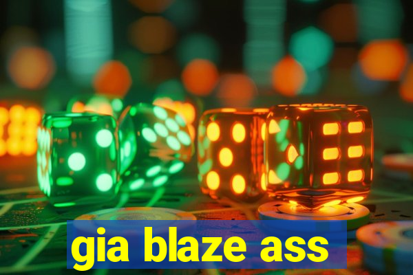 gia blaze ass