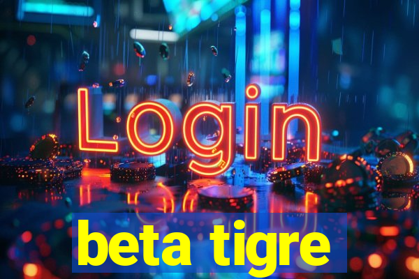 beta tigre