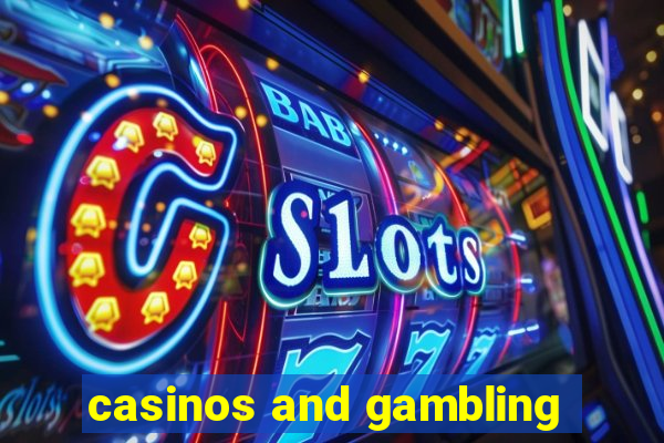 casinos and gambling