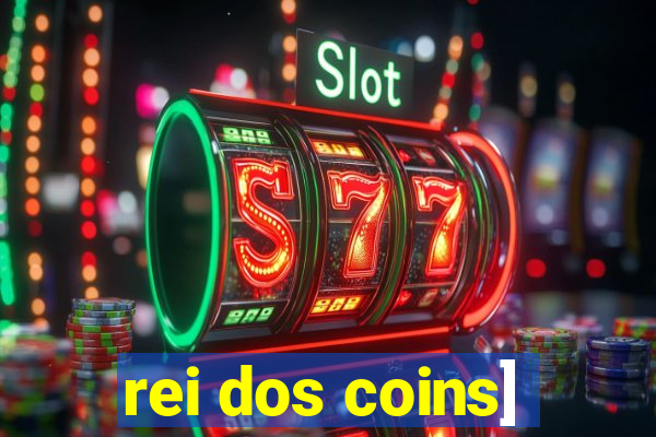 rei dos coins]