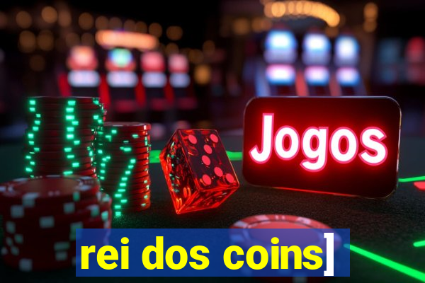 rei dos coins]