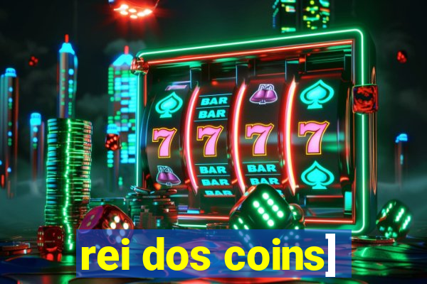 rei dos coins]