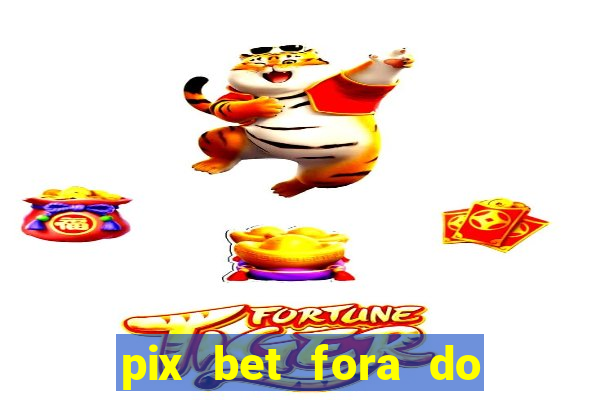 pix bet fora do ar hoje