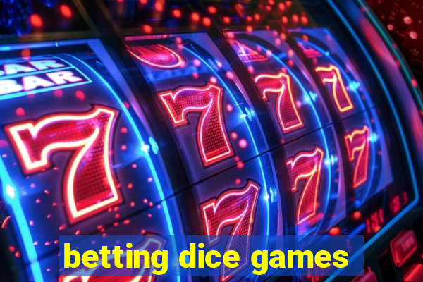 betting dice games