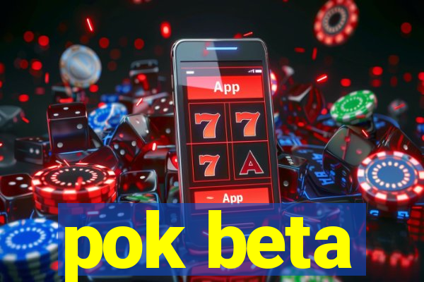 pok beta