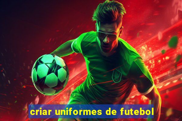 criar uniformes de futebol