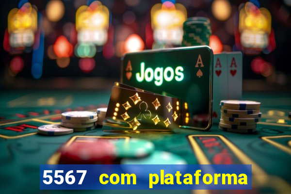 5567 com plataforma de jogos