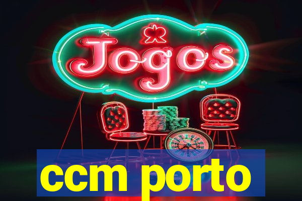 ccm porto