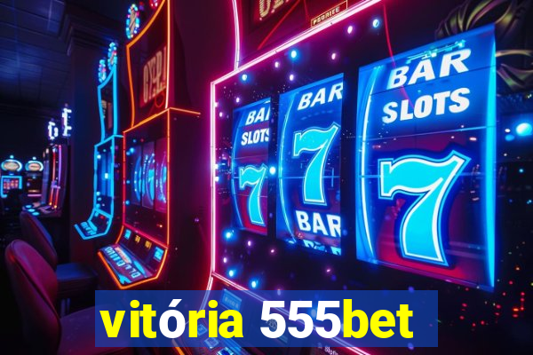 vitória 555bet