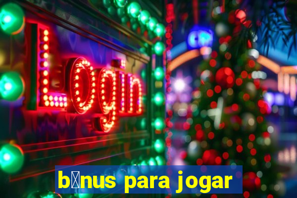 b么nus para jogar