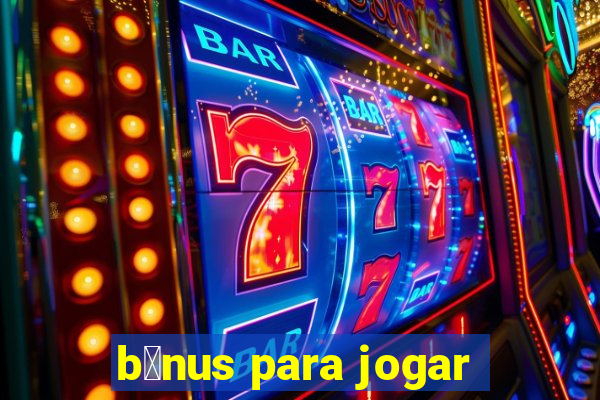 b么nus para jogar