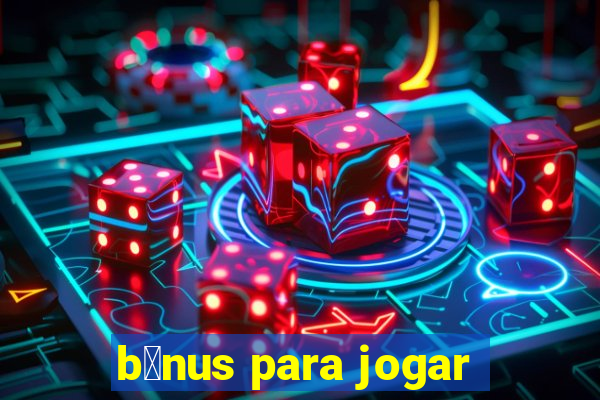 b么nus para jogar