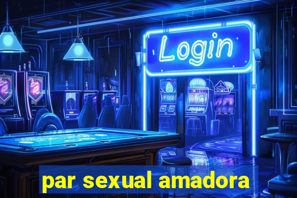 par sexual amadora