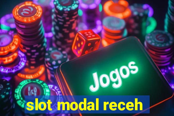 slot modal receh