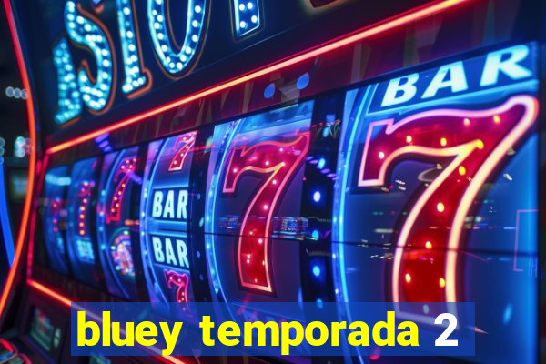 bluey temporada 2