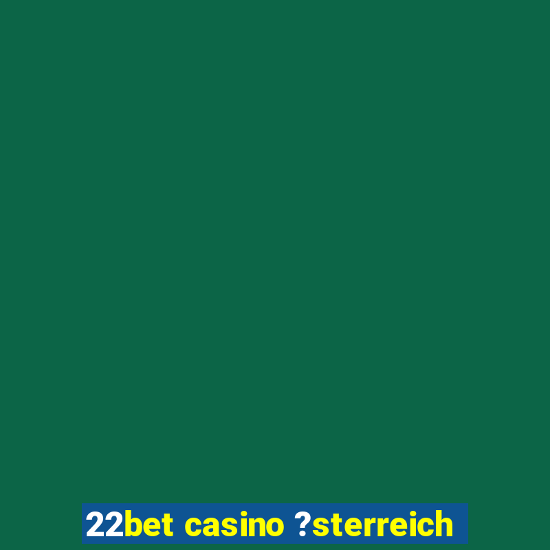 22bet casino ?sterreich