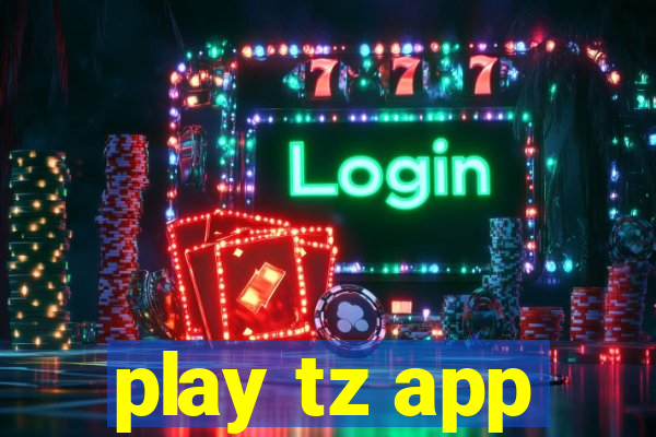 play tz app