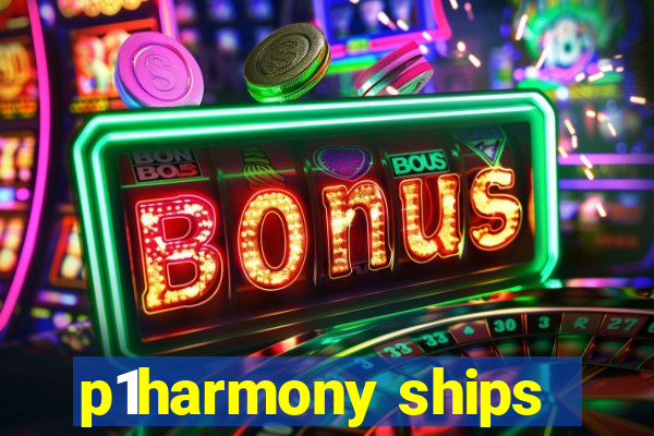 p1harmony ships