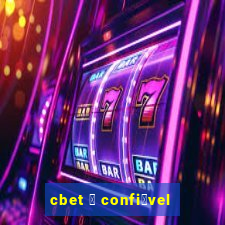 cbet 茅 confi谩vel