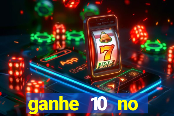 ganhe 10 no cadastro bet