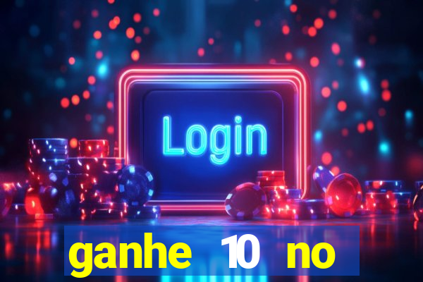 ganhe 10 no cadastro bet