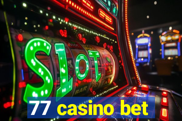 77 casino bet