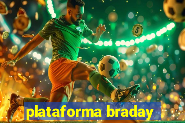 plataforma braday