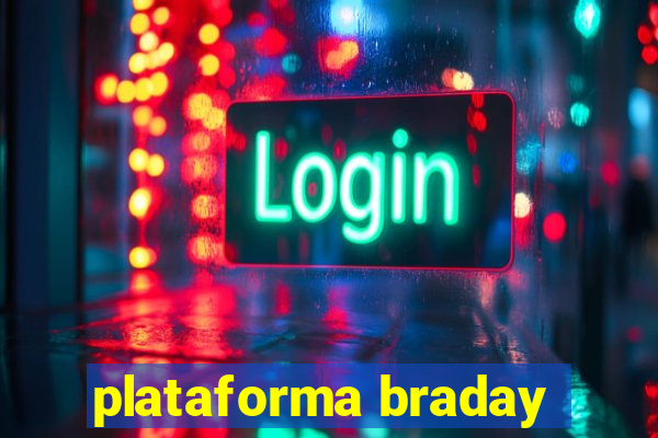 plataforma braday