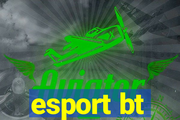 esport bt