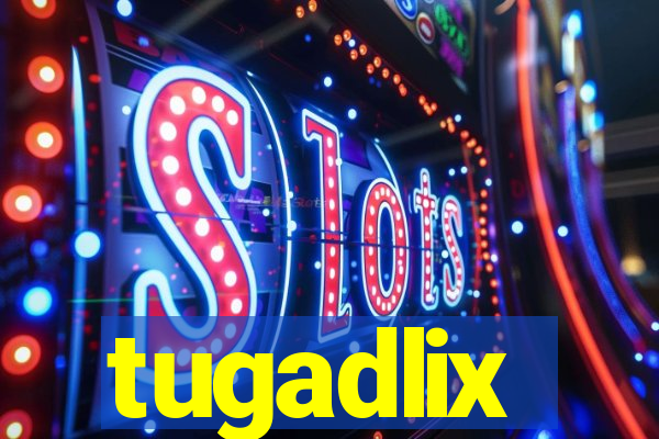 tugadlix