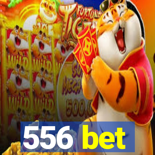 556 bet