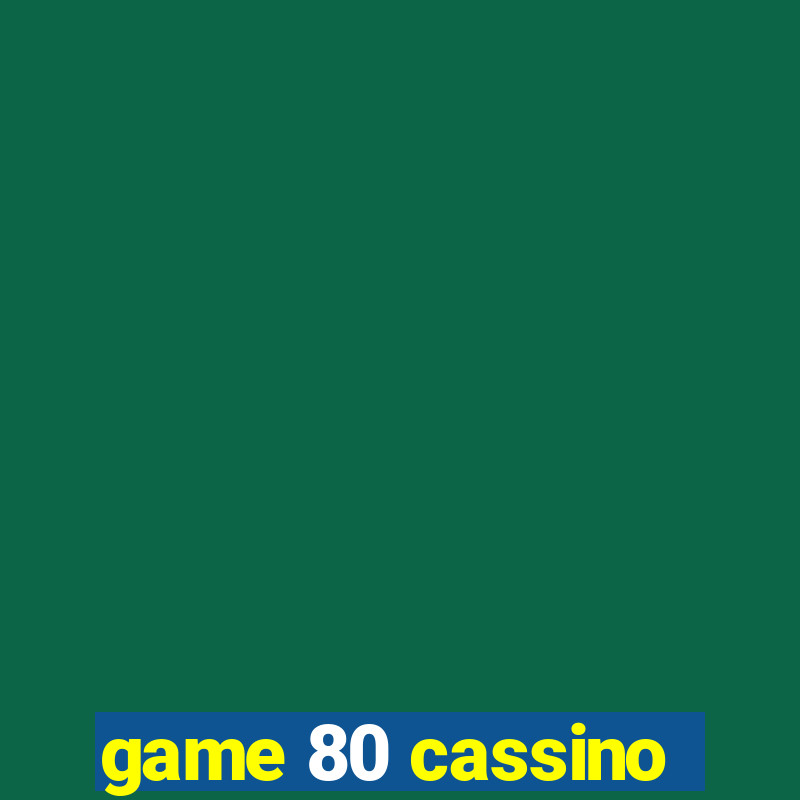 game 80 cassino