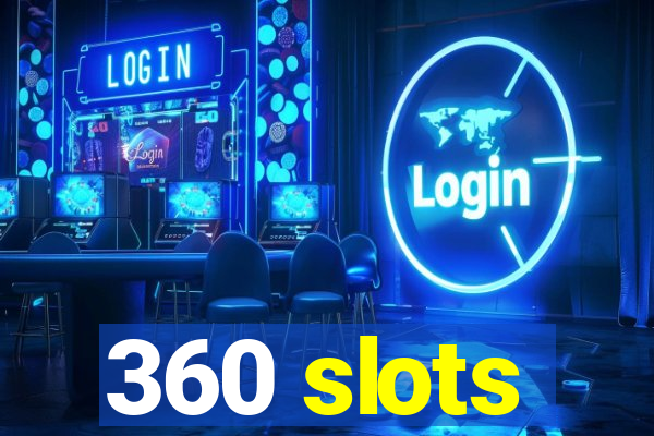 360 slots