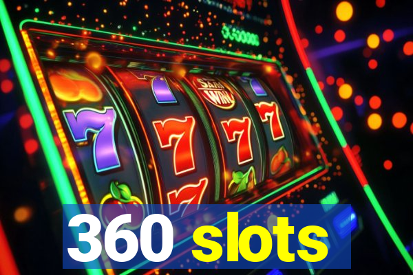 360 slots