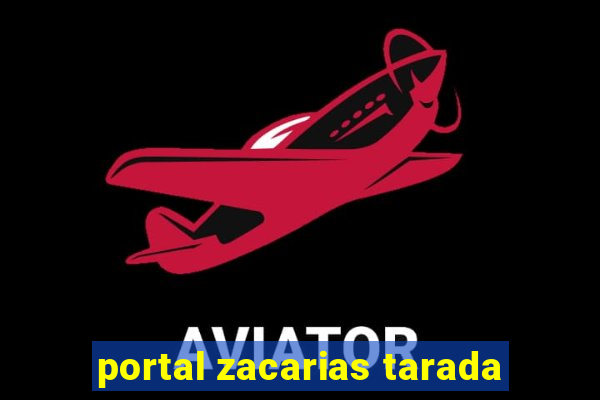 portal zacarias tarada