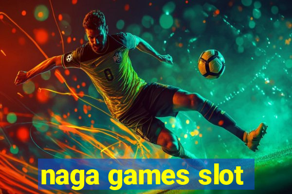 naga games slot