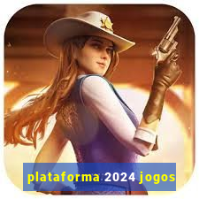 plataforma 2024 jogos