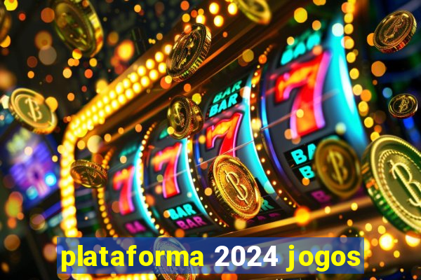 plataforma 2024 jogos