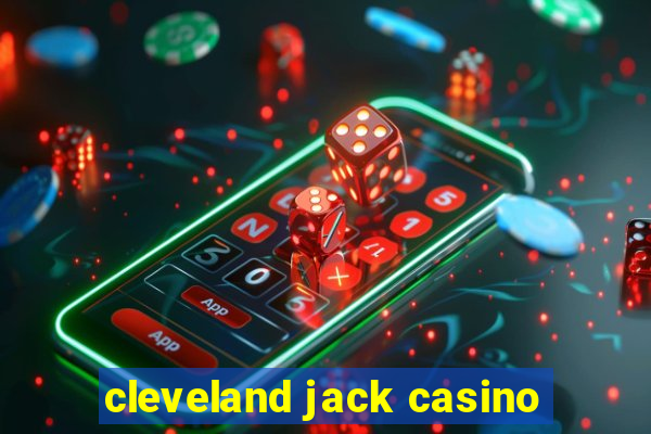 cleveland jack casino