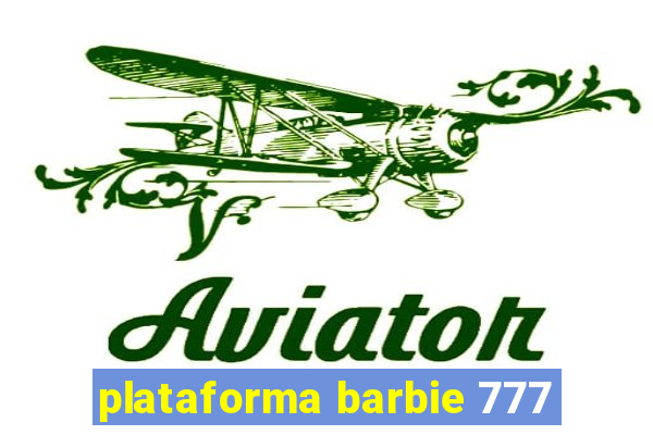 plataforma barbie 777