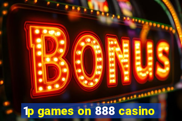 1p games on 888 casino