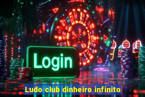 Ludo club dinheiro infinito