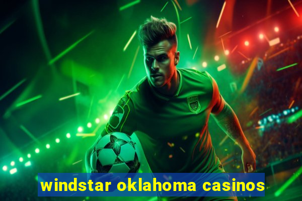 windstar oklahoma casinos