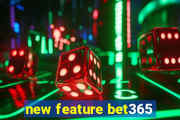 new feature bet365